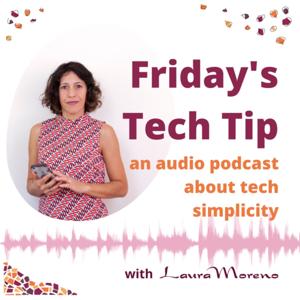 Fridays' Tech Tip with Laura Moreno