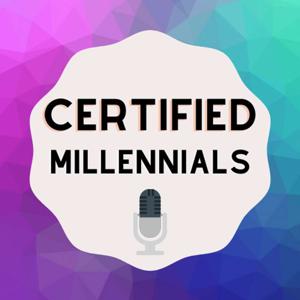 Certified Millennials Podcast