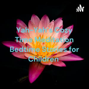 Yah-Yah’s Cozy Time Meditation Bedtime Stories for Children