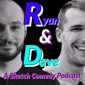 Ryan & Dave: A Sketch Comedy Podcast