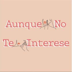 Aunque no te interese