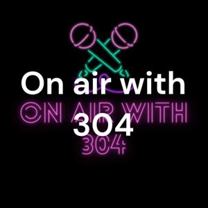 On air with 304