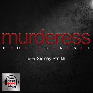 Murderess Podcast by Sidney Smith