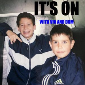 It's On with Vin and Dom