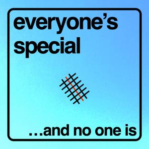 Everyone's Special and No One Is