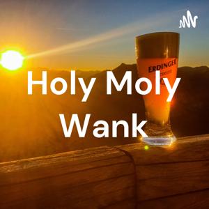 Holy Moly Wank