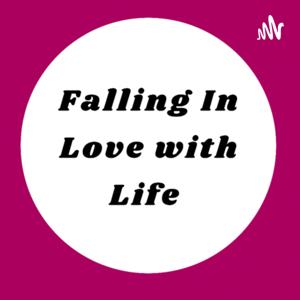 Falling in Love with Life