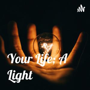 Your Life; A Light