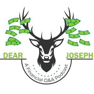 Dear Joseph: A Financial Q & A Podcast