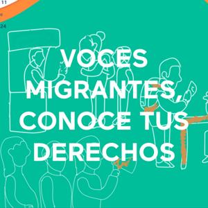 VOCES MIGRANTES, CONOCE TUS DERECHOS