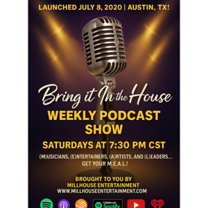 'BRING IT IN THE HOUSE' - Weekly Podcast Show