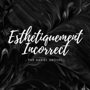 Esthétiquement Incorrect