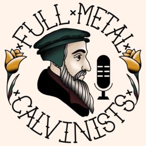 Full Metal Calvinists