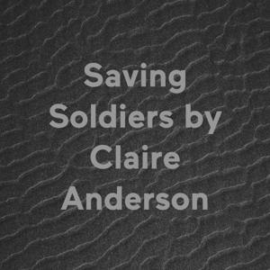 Saving Soldiers by Claire Anderson