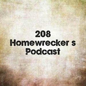 208 Homewrecker's Podcast