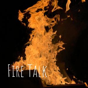 Fire Talk