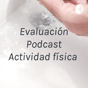 Evaluación Podcast Actividad física