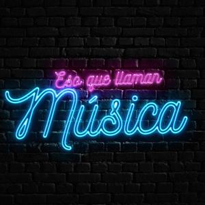 Eso Que Llaman Música