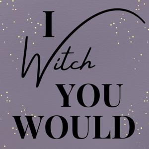 I Witch You Would