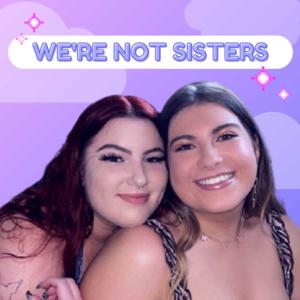 We're Not Sisters