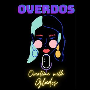 OVERDOS : Overtime With Glados