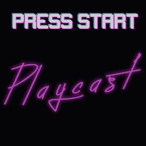 Press Start Playcast