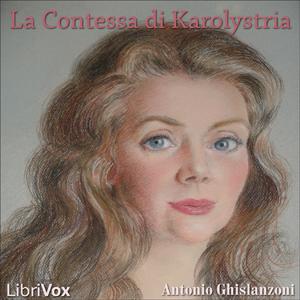 Contessa di Karolystria, La by  Antonio Ghislanzoni (1824 - 1893)