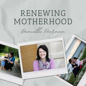 Renewing Motherhood