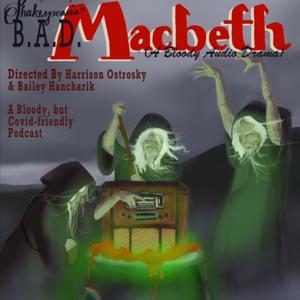 B. A. D. Macbeth (a Bloody Audio Drama)