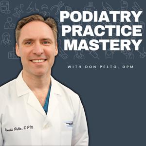 Don Pelto, DPM - Podiatry Practice Mastery by Don Pelto, DPM