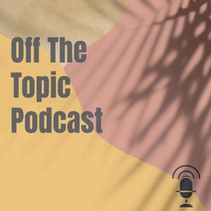 Off The Topic Podcast