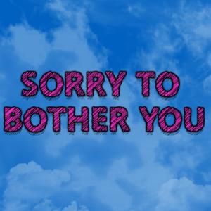 Sorry To Bother You