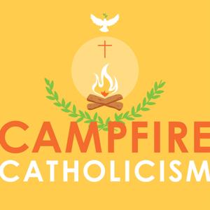 Campfire Catholicism