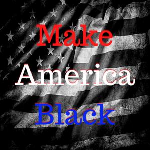 Make America Black