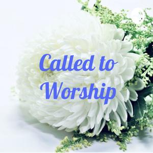 Called to Worship