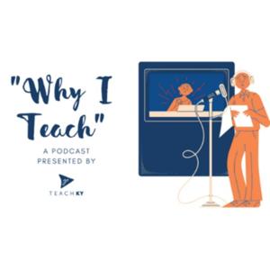 GoTeachKY presents "Why I Teach"