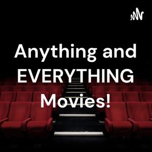 Anything and EVERYTHING Movies!