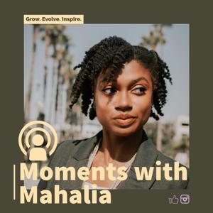 Moments with Mahalia Podcast