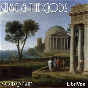 Time and the Gods by Lord Dunsany (1878 - 1957)