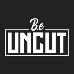 Be Uncut