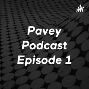 Pavey Podcast Episode 1