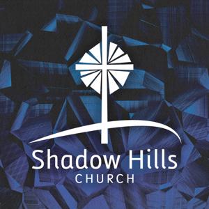 Shadow Hills Church Sermons