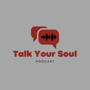 Talk Your Soul Podcast