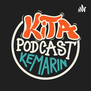 KITA PODCAST KEMARIN