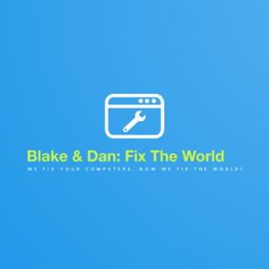 Blake & Dan: Fix The World