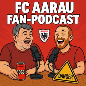 FC Aarau Fan-Podcast by Danger und Goggi