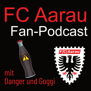 FC Aarau Fan-Podcast by Danger und Goggi