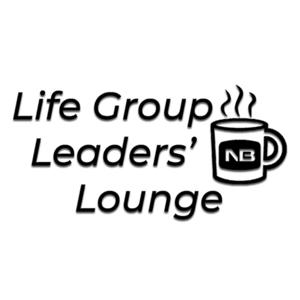 Life Group Leaders’ Lounge