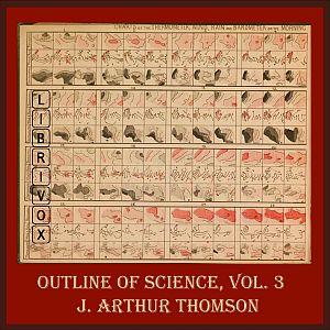Outline of Science, Vol 3, The by J. Arthur Thomson (1861 - 1933)