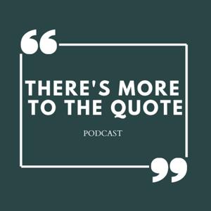 There's More To The Quote Podcast